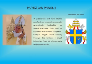 16 października 1978 Karol Wojtyła został wybrany na papieża przez drugie zgromadzenie kardynałów po śmierci Jana Pawła I, który zmarł po trzydziestu trzech dniach pontyfikatu. Kardynał Wojtyła został wybrany trzeciego dnia konklawe i przyjął imiona Jan Paweł dla uhonorowania swojego poprzednika.; Herb papieski Jana Pawła II
